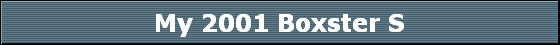 My 2001 Boxster S